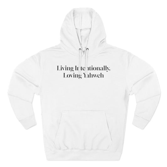 Hooded Sweatshirt — Living Intentionally, Loving Yahweh